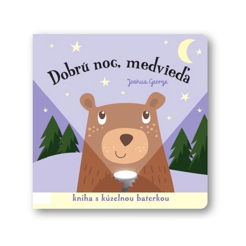 Dobrú noc, medvieďa! Kniha s kúzelnou baterkou